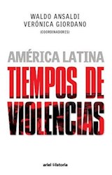 Papel AMERICA LATINA TIEMPOS DE VIOLENCIAS (COLECCION ARIEL HISTORIA)
