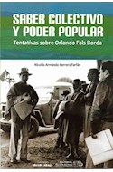 Papel SABER COLECTIVO Y PODER POPULAR (COLECCION PENSAMIENTO LATINOAMERICANO)