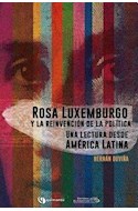 Papel ROSA LUXEMBURGO Y LA REINVENCION DE LA POLITICA UNA LECTURA DESDE AMERICA LATINA