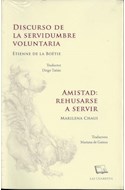 Papel DISCURSO DE LA SERVIDUMBRE VOLUNTARIA / AMISTAD REHUSARSE A SERVIR (RUSTICA)