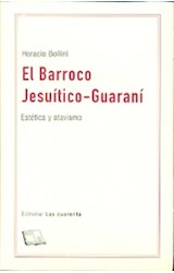 Papel BARROCO JESUITICO GUARANI ESTETICA Y ATAVISMO (COLECCION PAMPA ARU)
