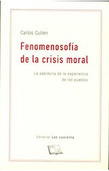Papel FENOMENOSOFIA DE LA CRISIS MORAL LA SABIDURIA DE LA EXPERIENCIA DE LOS PUEBLOS (COLECCION PAMPA ARU)