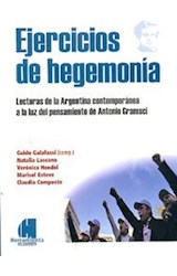 Papel EJERCICIOS DE HEGEMONIA LECTURAS DE LA ARGENTINA CONTEM  PORANEA A LA LUZ DEL PENSAMIENTO DE