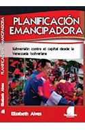 Papel PLANIFICACION EMANCIPADORA SUBVERSION CONTRA EL CAPITAL  DESDE LA VENEZUELA BOLIVARIANA