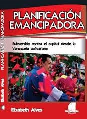 Papel PLANIFICACION EMANCIPADORA SUBVERSION CONTRA EL CAPITAL  DESDE LA VENEZUELA BOLIVARIANA