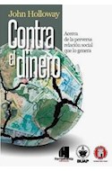 Papel CONTRA EL DINERO ACERCA DE LA PERVERSA RELACION SOCIAL  QUE LO GENERA (RUSTICO)