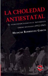 Papel CHOLEDAD ANTIESTATAL EL ANARCOSINDICALISMO EN EL MOVIMI  ENTO OBRERO BOLIVIANO (1912-1965)