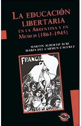 Papel EDUCACION LIBERTARIA EN LA ARGENTINA Y EN MEXICO (1861-1945) (COLECCION UTOPIA LIBERTARIA)