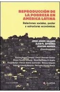Papel REPRODUCCION DE LA POBREZA EN AMERICA LATINA RELACIONES  SOCIALES PODER Y ESTRUCTURAS ECONO