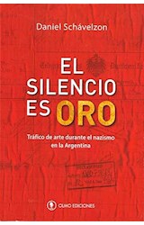 Papel SILENCIO ES ORO TRAFICO DE ARTE DURANTE EL NAZISMO EN LA ARGENTINA