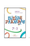 Papel BUENAS PALABRAS 7/1 LENGUA PRACTICAS DEL LENGUAJE LETRA IMPRESA (NOVEDAD 2014)