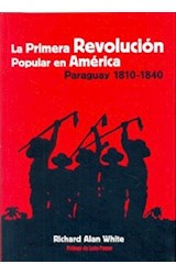Papel PRIMERA REVOLUCION POPULAR EN AMERICA PARAGUAY (1810 - 1840) (RUSTICA)