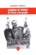 Papel GUARDIA DE HIERRO DE PERON A BERGOGLIO (RUSTICA)