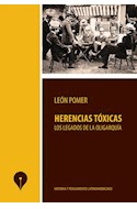 Papel HERENCIAS TOXICAS LOS LEGADOS DE LA OLIGARQUIA (HISTORIA Y PENSAMIENTO LATINOAMERICANO) (RUSTICA)