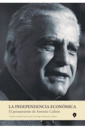 Papel INDEPENDENCIA ECONOMICA EL PENSAMIENTO DE ANTONIO CAFIERO (RUSTICA)