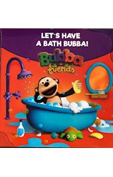 Papel LET'S HAVE A BATH BUBBA (BUBBA & FRIENDS) (CARTONE)