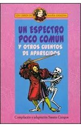 Papel UN ESPECTRO POCO COMUN Y OTROS CUENTOS DE APARECIDOS (COLECCION LOS LIBROS DE MARIA CHUCENA)