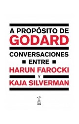 Papel A PROPOSITO DE GODARD CONVERSACIONES ENTRE HARUN FAROCKI Y KAJA SILVERMAN