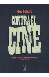 Papel CONTRA EL CINE OBRAS CINEMATOGRAFICAS COMPLETAS 1952-1978 (COLECCION SYNESTHESIA)