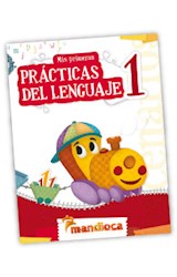 Papel MIS PRIMERAS PRACTICAS DEL LENGUAJE 1 MANDIOCA (CON ACTIVIDADES) (NOVEDAD 2012)