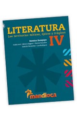 Papel LITERATURA 4 MANDIOCA LOS TERRITORIOS MITICOS EPICOS Y  TRAGICOS (NOVEDAD 2013)