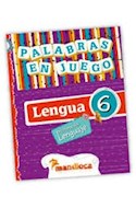 Papel LENGUA 6 MANDIOCA PRACTICAS DEL LENGUAJE PALABRAS EN JUEGO (NOVEDAD 2014)