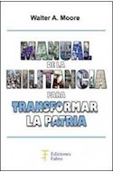 Papel MANUAL DE LA MILITANCIA PARA TRANSFORMAR LA PATRIA (RUSTICA)