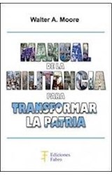 Papel MANUAL DE LA MILITANCIA PARA TRANSFORMAR LA PATRIA (RUSTICA)