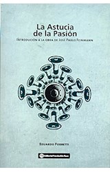 Papel ASTUCIA DE LA PASION INTRODUCCION A LA OBRA DE JOSE PAB  LO FEINMANN