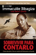 Papel SOBREVIVIR PARA CONTARLO COMO DESCUBRI A DIOS EN MEDIO DEL HOLOCAUSTO EN RUANDA