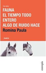 Papel FAUNA / EL TIEMPO TODO ENTERO / ALGO DE RUIDO HACE (COLECCION TEATRO)