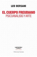 Papel CUERPO FREUDIANO PSICOANALISIS Y ARTE (COLECCION TEORIA Y ENSAYO)