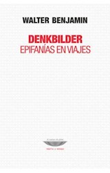 Papel DENKBILDER EPIFANIAS EN VIAJES (COLECCION TEORIA Y ENSAYO)