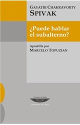 Papel PUEDE HABLAR EL SUBALTERNO (COLECCION CUADERNOS DE PLATA) (BOLSILLO)