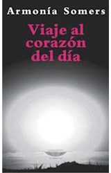 Papel VIAJE AL CORAZON DEL DIA (COLECCION LATINOAMERICANA)