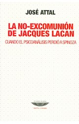 Papel NO EXCOMUNION DE JACQUES LACAN CUANDO EL PSICOANALISIS  PERDIO A SPINOZA (TEORIA Y ENSAYO)