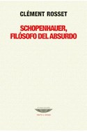 Papel SCHOPENHAUER FILOSOFO DEL ABSURDO (COLECCION TEORIA Y ENSAYO)