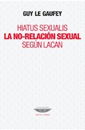 Papel HIATUS SEXUALIS LA NO RELACION SEXUAL SEGUN LACAN (COLECCION TEORIA Y ENSAYO)