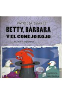 Papel BETTY BARBARA Y EL CONEJO ROJO (COLECCION PANTUFLAS) (IMPRENTA MAYUSCULA)