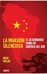 Papel INVASION SILENCIOSA EL DESEMBARCO CHINO EN AMERICA DEL SUR (COLECCION DEBATE POLITICA)