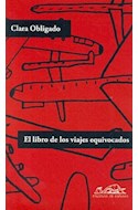 Papel LIBRO DE LOS VIAJES EQUIVOCADOS (COLECCION VOCES / LITERATURA)