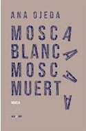 Papel MOSCA BLANCA MOSCA MUERTA (COLECCION NOVELA 64)