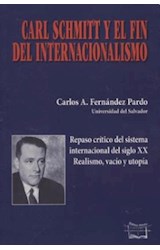Papel CARL SCHMITT Y EL FIN DEL INTERNACIONALISMO (RUSTICA)