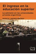 Papel INGRESO EN LA EDUCACION SUPERIOR LA ADMISION EN LAS UNIVERSIDADES PRIVADAS ARGENTINAS
