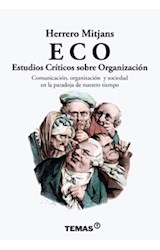 Papel ECO ESTUDIOS CRITICOS SOBRE ORGANIZACION COMUNICACION ORGANIZACION (RUSTICA)