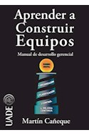 Papel APRENDER A CONSTRUIR EQUIPOS MANUAL DE DESARROLLO GERENCIAL
