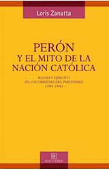 Papel PERON Y EL MITO DE LA NACION CATOLICA IGLESIA Y EJERCITO EN LOS ORIGENES DEL PERONISMO (19
