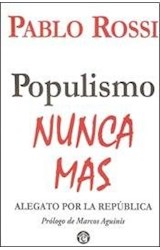Papel POPULISMO NUNCA MAS ALEGATO POR LA REPUBLICA (PROLOGO DE MARCOS AGUINIS)