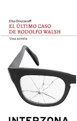 Papel ULTIMO CASO DE RODOLFO WALSH UNA NOVELA (COLECCION NARRATIVA)