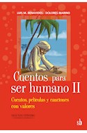 Papel CUENTOS PARA SER HUMANO II (CUENTOS PELICULAS Y CANCIONES CON VALORES) (RUSTICA)